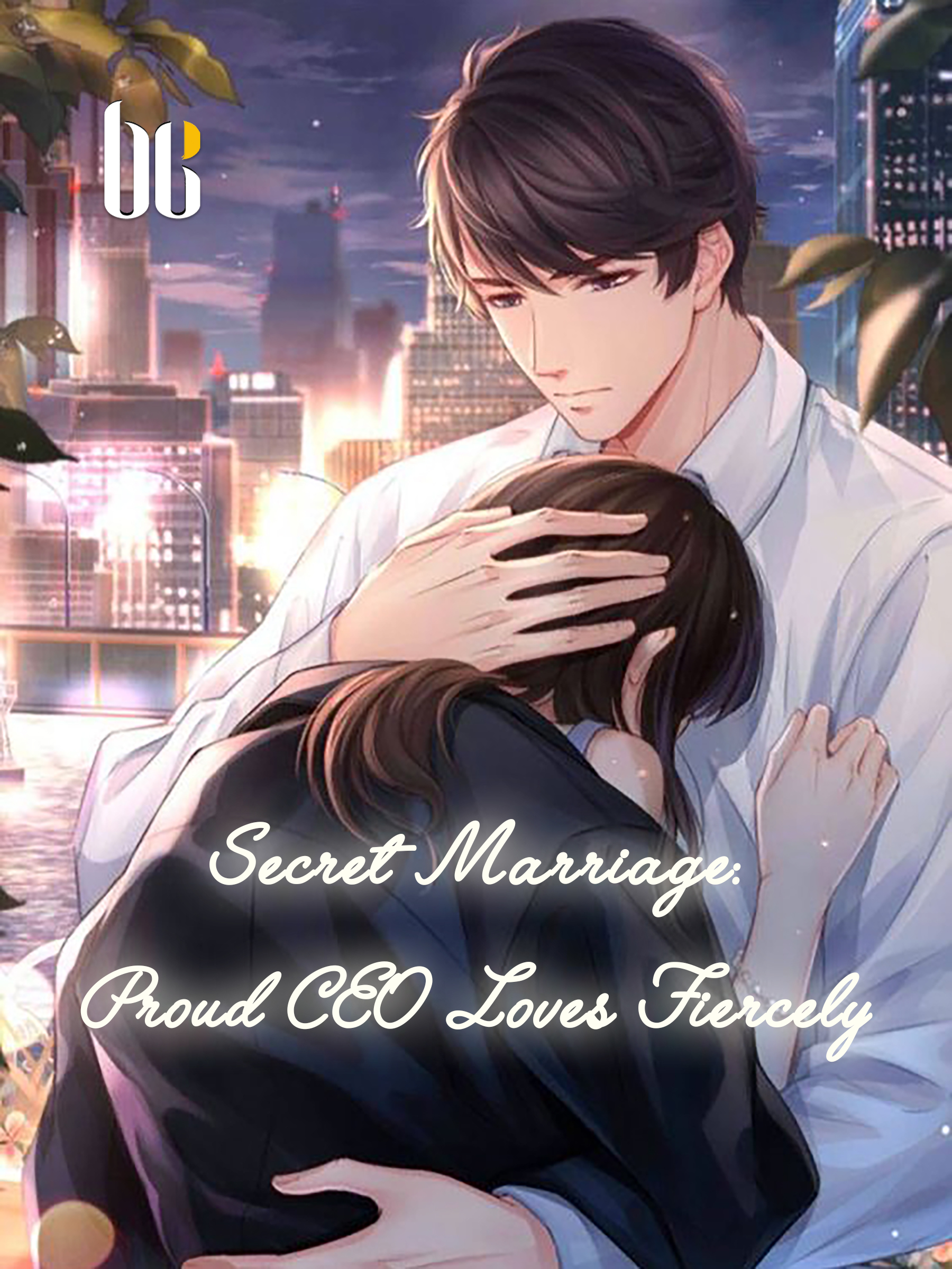 Secret Marriage Proud Ceo Loves Fiercely Novel Full Story Book Babelnovel